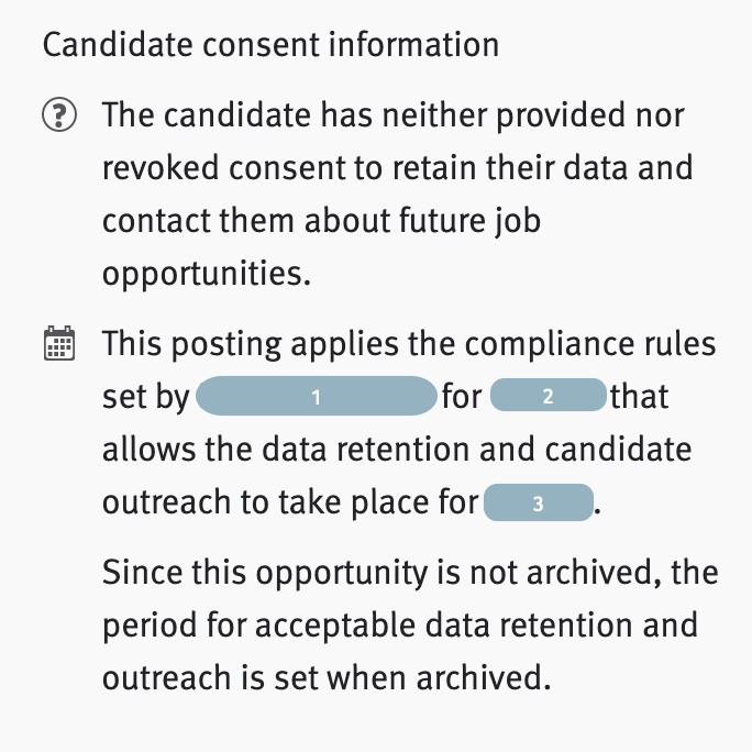 Candidate consent information reads: The candidate has neither provided nor revoked consent to retain their data and contact them about future job opportunities. This posting applies the compliance rules set by (1) for (2) that allows the data retention and candidate outreach to take place for (3). Since this opportunity is not archived, the period for acceptable data retention and outreach is set when archived.