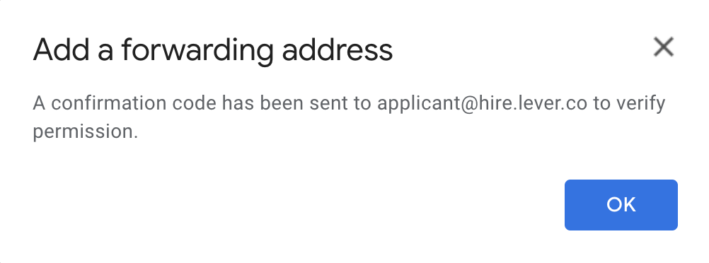 Add a forwarding address confirmation modal notifying user that a confirmation code has been sent to applicant@hire.lever.co
