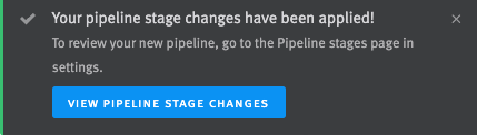 Pop up notification that pipeline stage changes have been successfully applied.